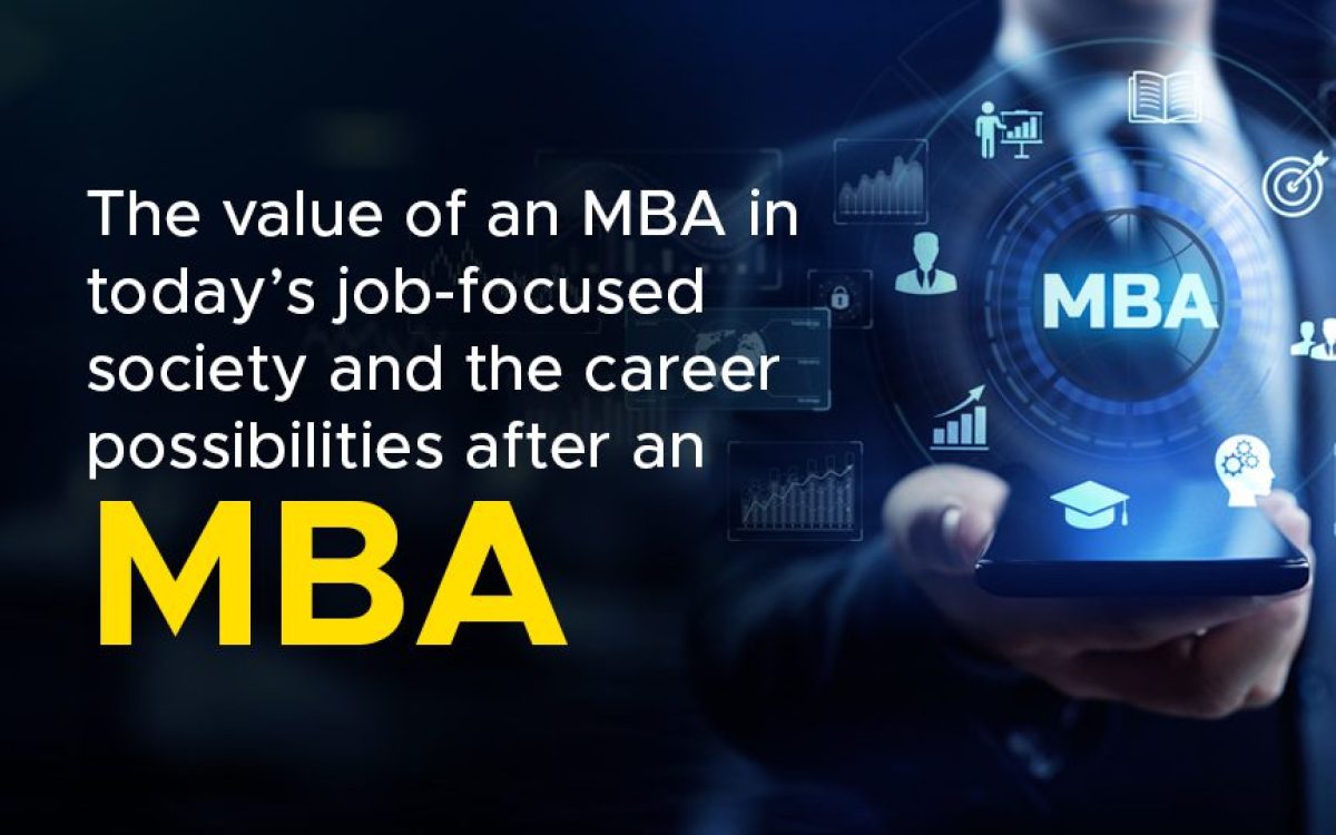 The Value of an MBA in Today’s Job-Focused Society