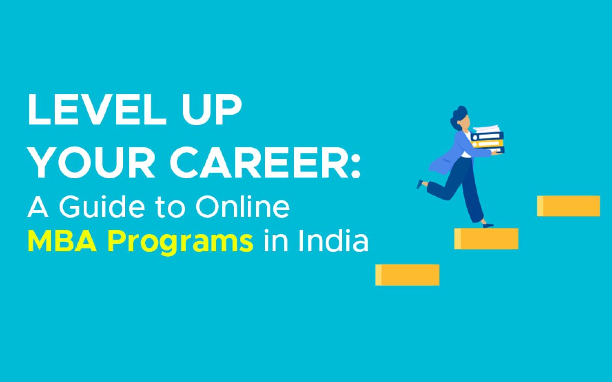 Level Up Your Career: A Guide to Online MBA Programs in India