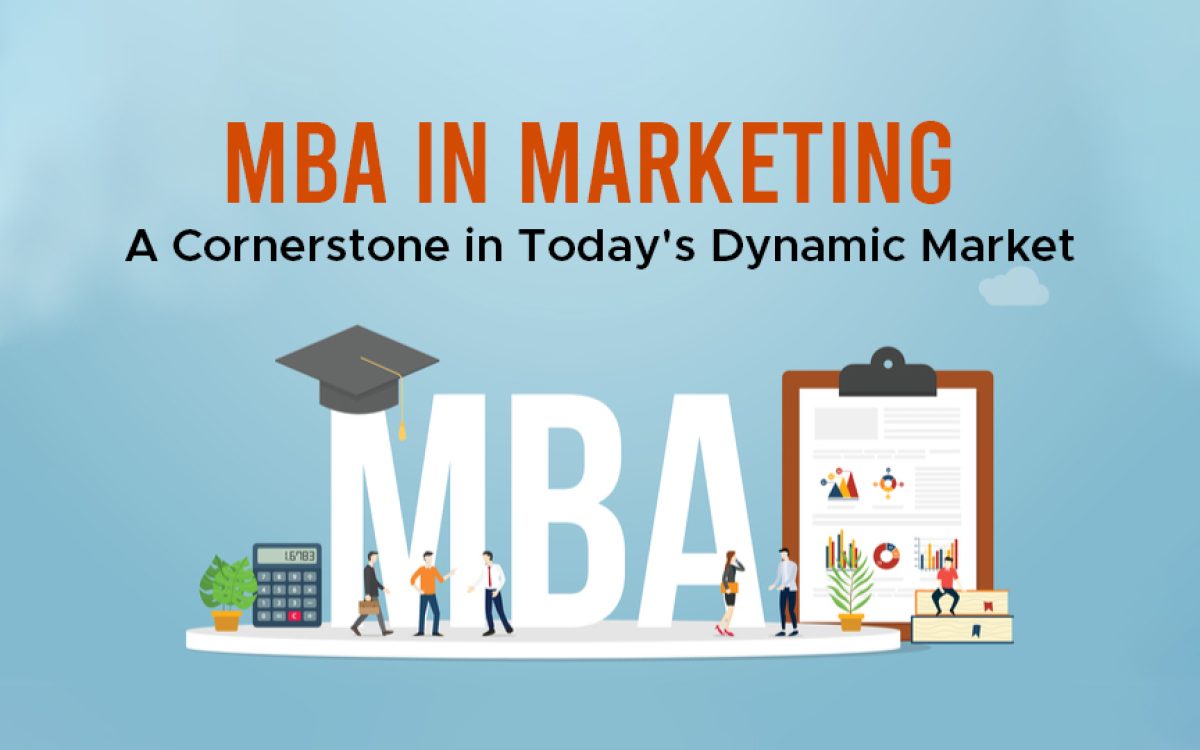 MBA in Marketing: A Cornerstone in Today’s Dynamic Market